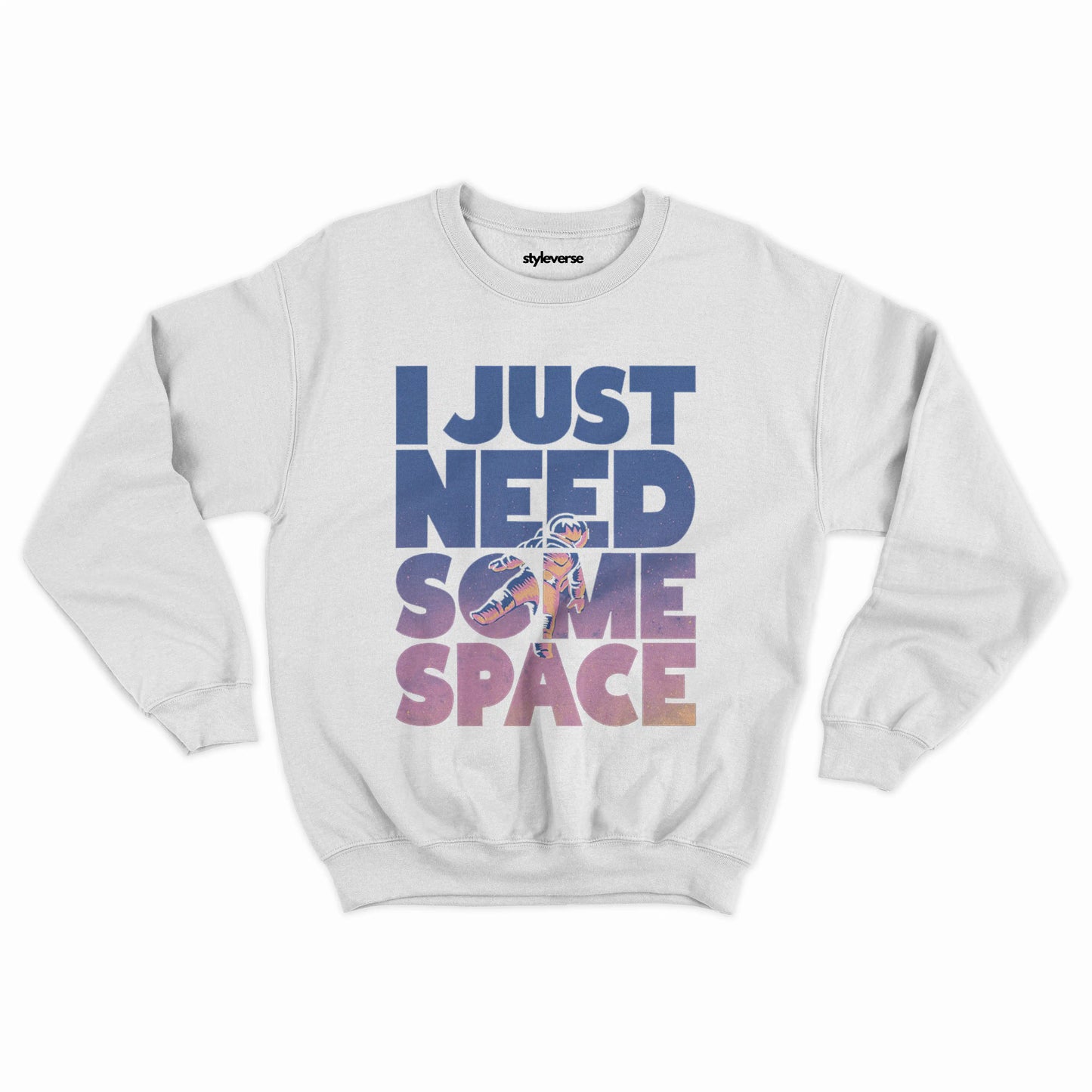 I Just Need Some Space Sweatshirt