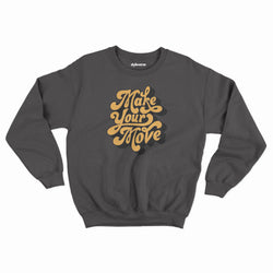 Make Your Move Sweatshirt