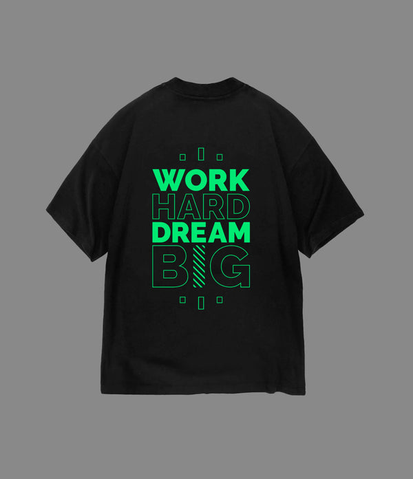 WORK HARD DREAM BIG OVERSIZED T-SHIRT