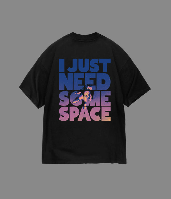 I JUST NEED SOME SPACE OVERSIZED T-SHIRT