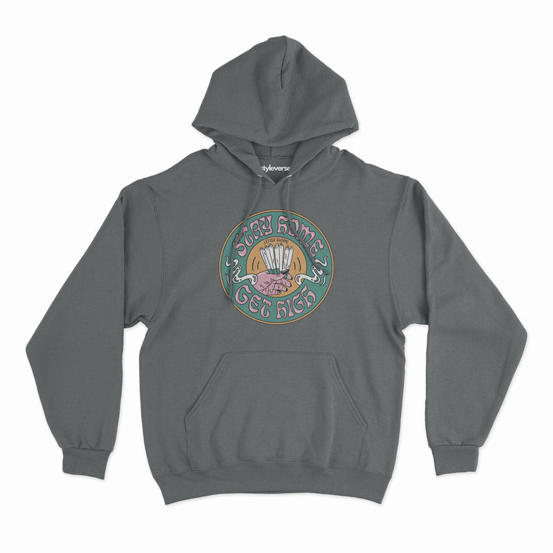 STAY HOME GET HIGH HOODIE