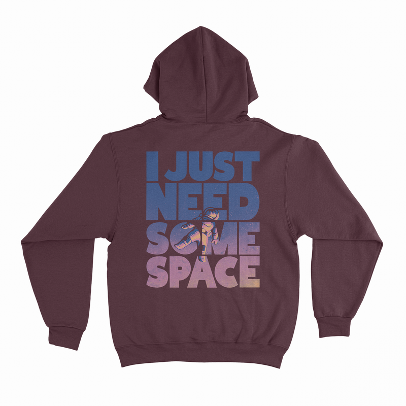 I JUST NEED SOME SPACE HOODIE