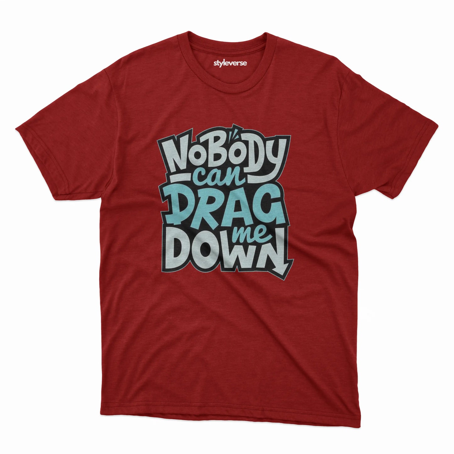 NOBODY CAN DRAG ME DOWN T-SHIRT