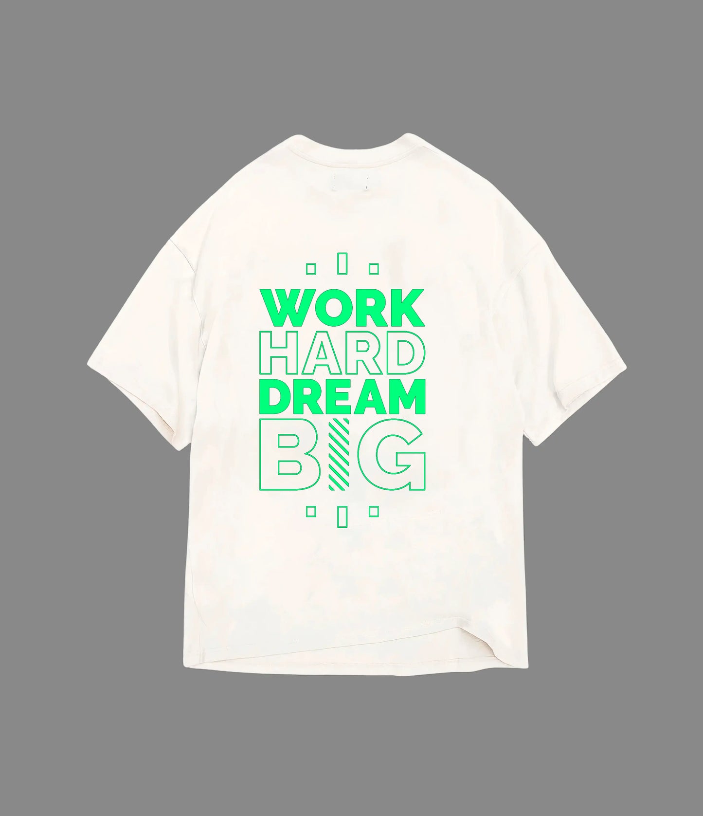 WORK HARD DREAM BIG OVERSIZED T-SHIRT
