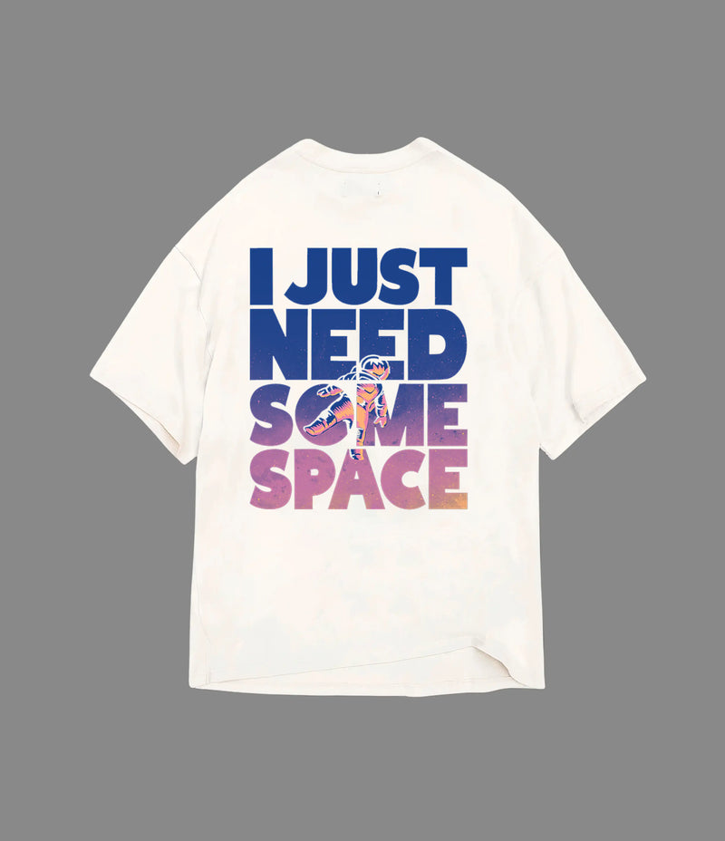 I JUST NEED SOME SPACE OVERSIZED T-SHIRT